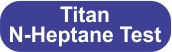 Titan N-Heptane Test